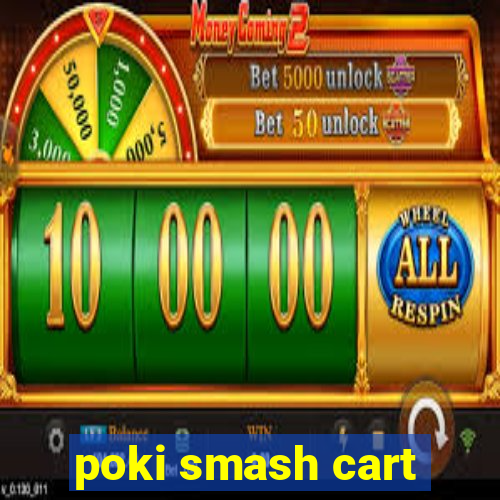 poki smash cart